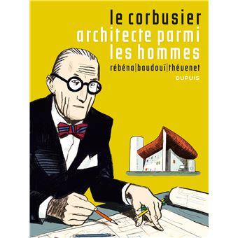 Livre Le Corbusier un architecte parmi les hommes 