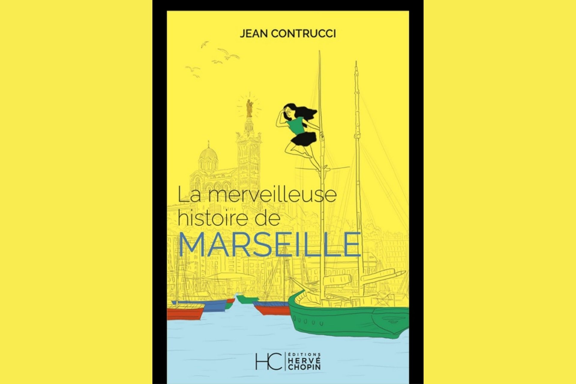 La merveilleuses histoire de Marseille, dernier roman de Jean Contrucci.