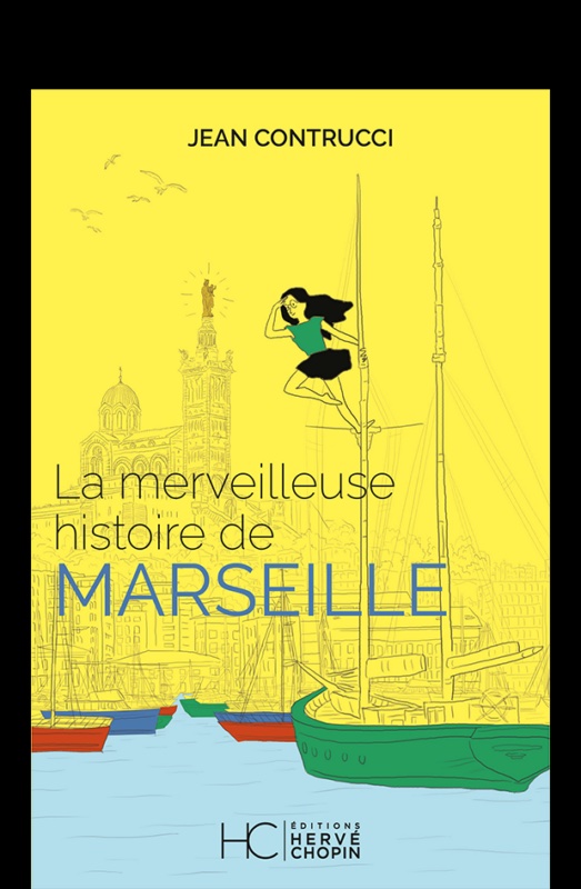 La merveilleuse histoire de Marseille, ouvrage illustré de Jean Contrucci.