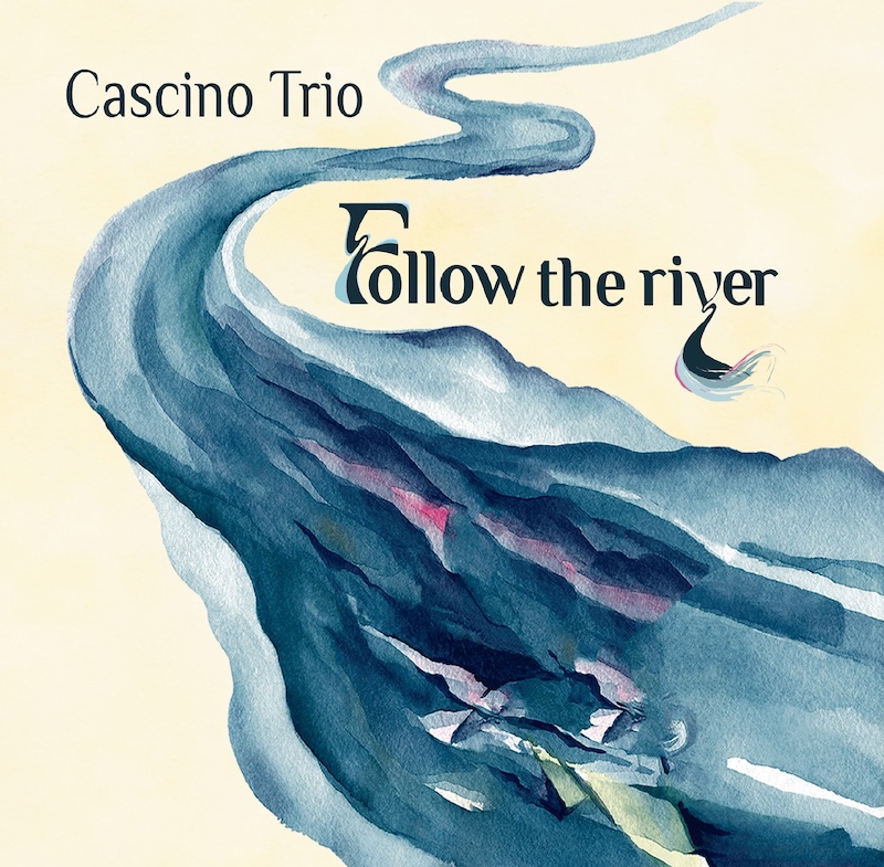 Follow the river, Cascino Trio, jazz, mars 2026. Notre avis